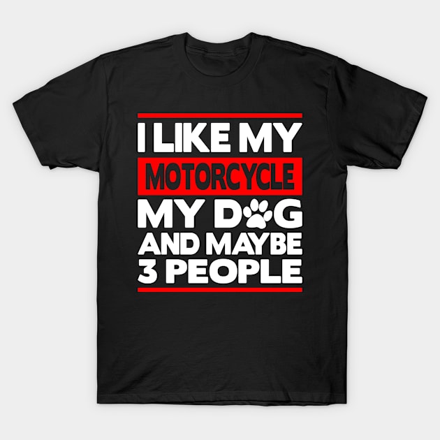 I like my motorcycle and maybe 3 people T-Shirt by FromBerlinGift